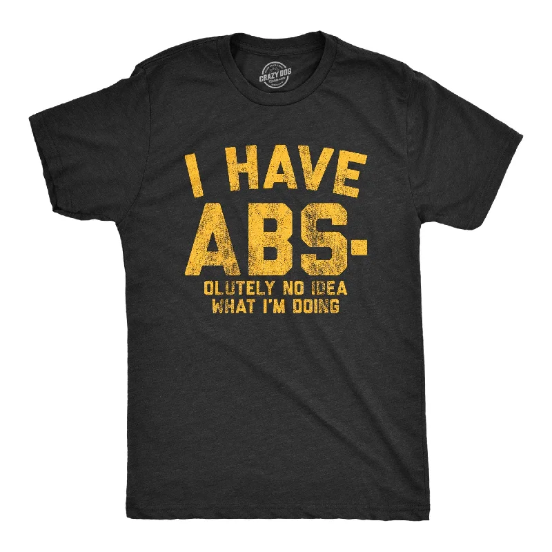 men's graphic logo t-shirts -I Have Abs-olutely No Idea What I'm Doing Men's T Shirt