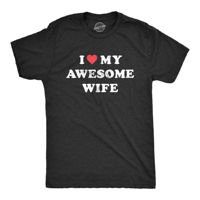 men's vintage graphic t-shirts -I Love My Awesome Wife Men's T Shirt