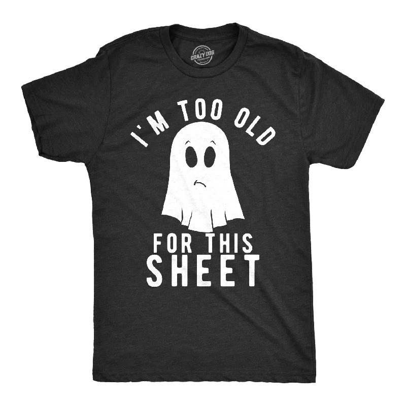 men's fun graphic t-shirts -I'm Too Old For This Sheet Men's T Shirt