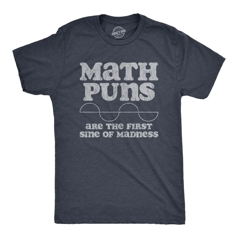 trendy graphic tees for men -Math Puns Are The First Sine Of Madness Men's T Shirt