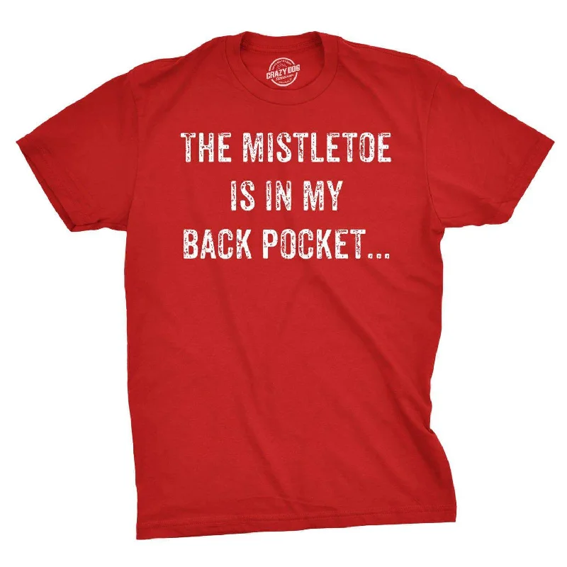 men's workout t-shirts -Mistletoe In the Back Pocket Men's T Shirt