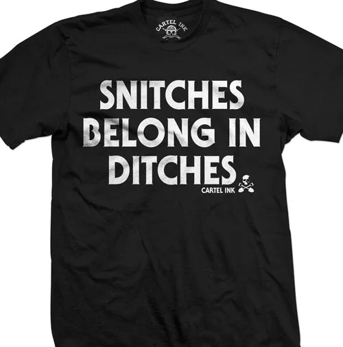 slim fit t-shirts for men -Snitches Belong in Ditches Men's T-Shirt