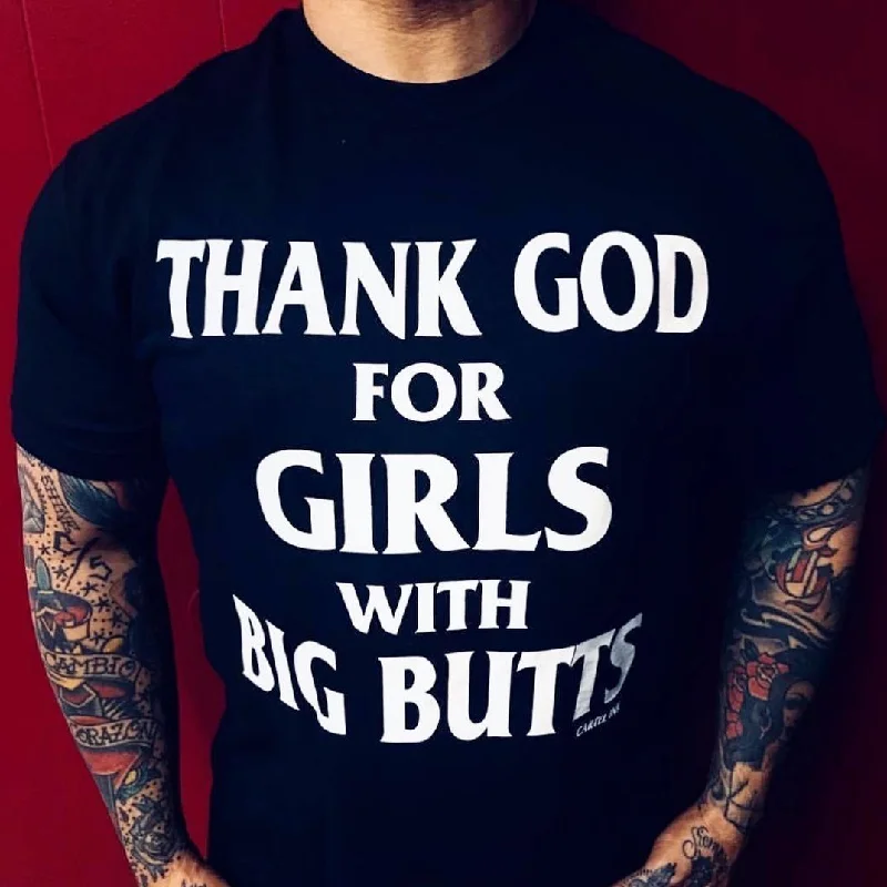 men's fitted crewneck t-shirts -Thank God for Girls with Big Butts Men's T-Shirt