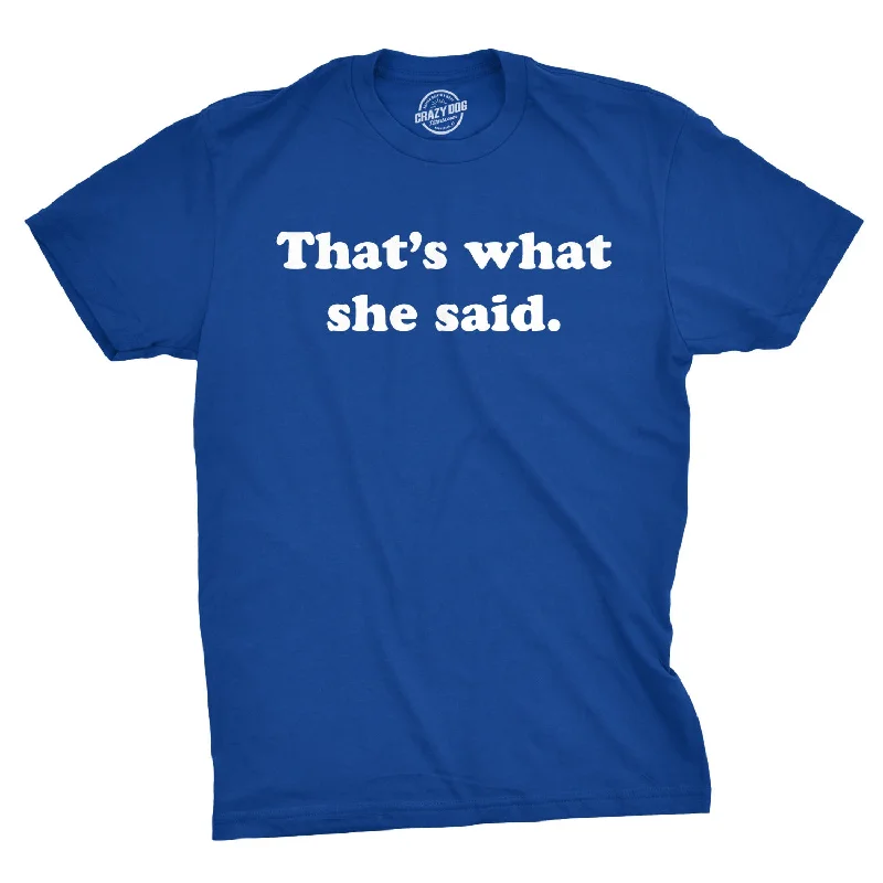 men's graphic logo t-shirts -That's What She Said Men's T Shirt