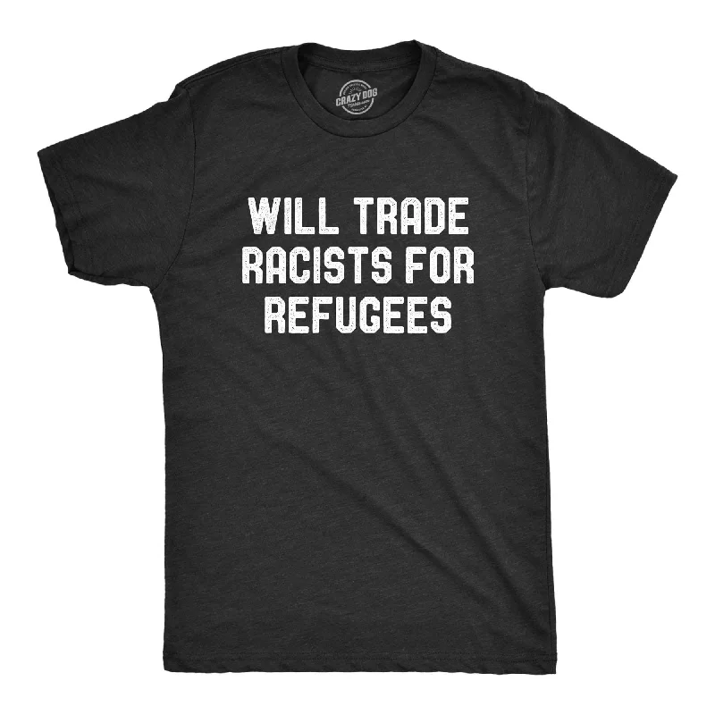 men's printed graphic t-shirts -Will Trade Racists For Refugees Men's T Shirt