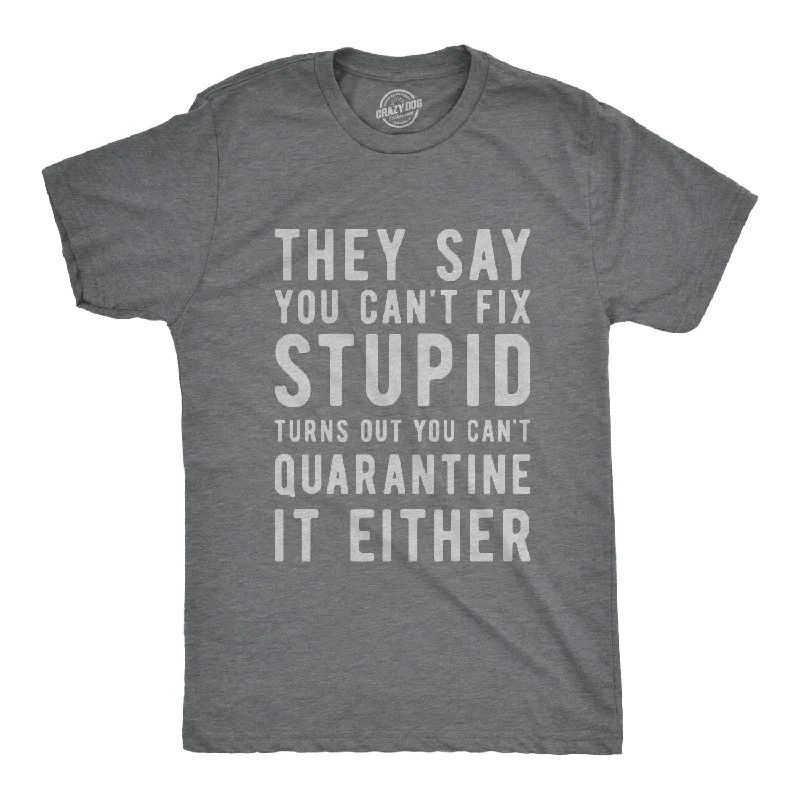 printed cotton t-shirts -You Can't Fix Stupid Coronavirus Men's T Shirt